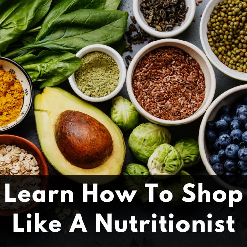 Learn How To Shop Like A Nutritionist